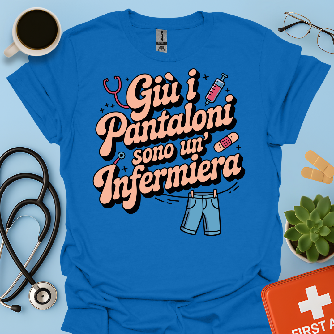 Giù i pantaloni sono un’infermiera - Infermiera Maglietta