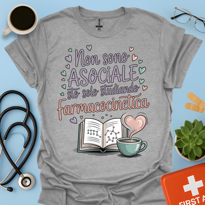 Non sono asociale sto solo studiando farmacocinetica - Farmacista Donna Maglietta