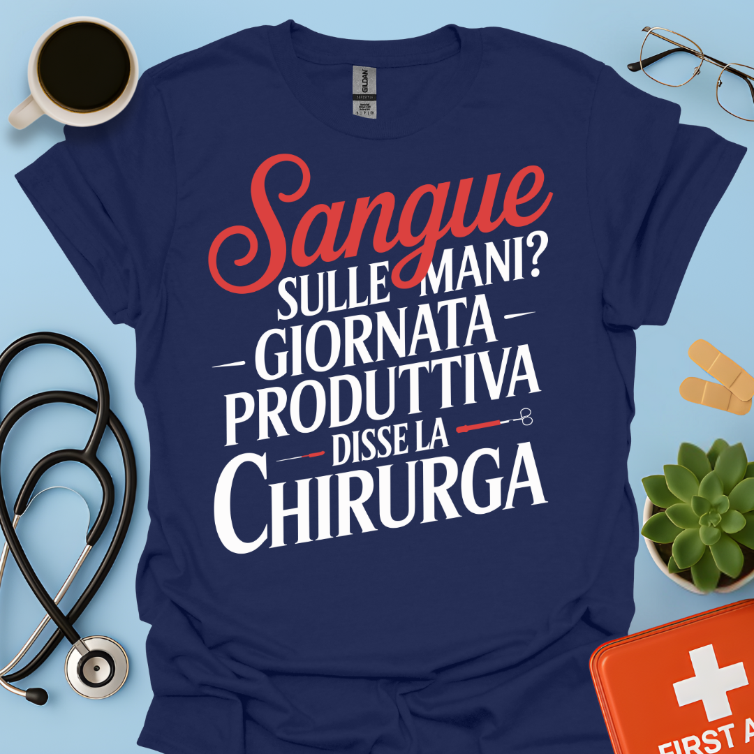 Sangue Sulle Mani Giornata Produttiva — Disse La Chirurga Maglietta