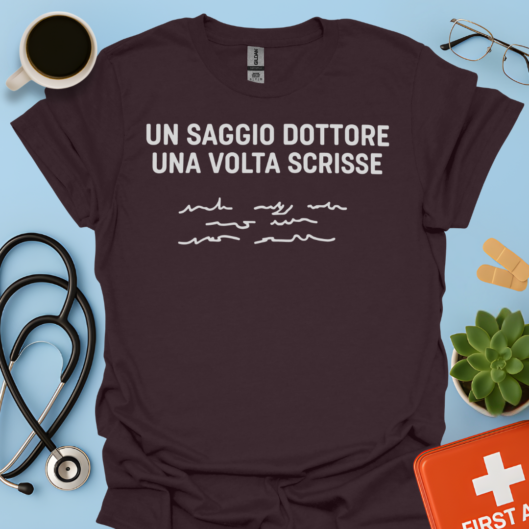 Un Saggio Dottore Una Volta Scrisse Maglietta