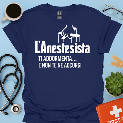 L'anestesista ti addormenta... e non te ne accorgi - Medico Anestesista Maglietta