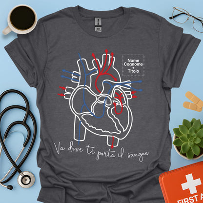 Va dove ti porta il sangue – Medico / Chirurgo Personalizzato Maglietta