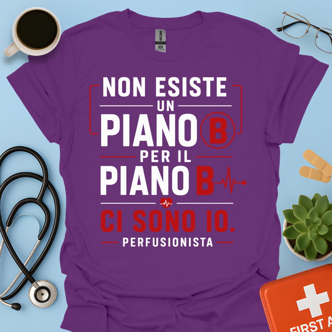 Perfusionista – Maglietta "Non Esiste un Piano B. Ci Sono Io."