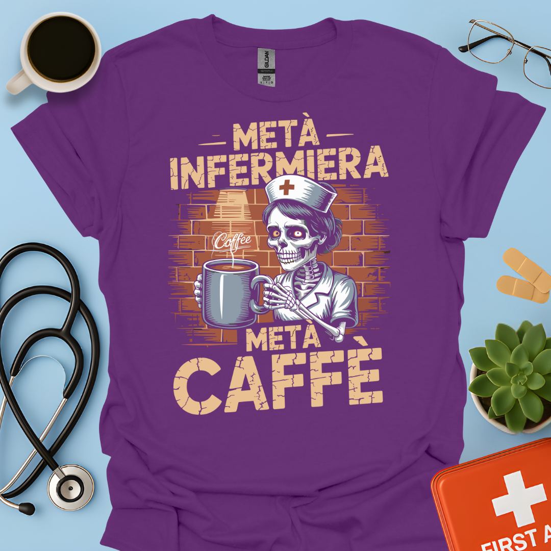 Metà infermiera Metà Caffè - Infermiera Maglietta
