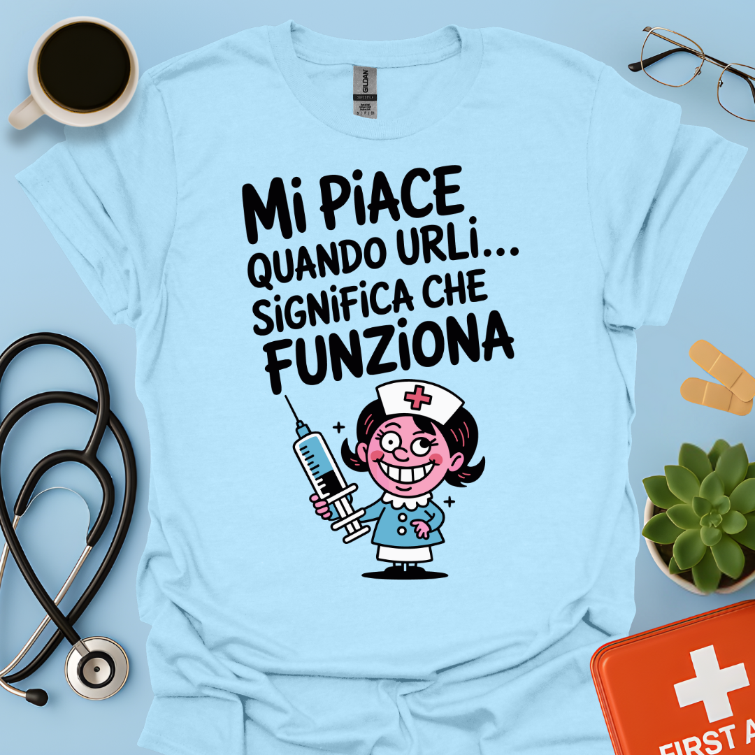 Mi Piace Quando Urli… Significa Che Funziona - Infermiera Maglietta