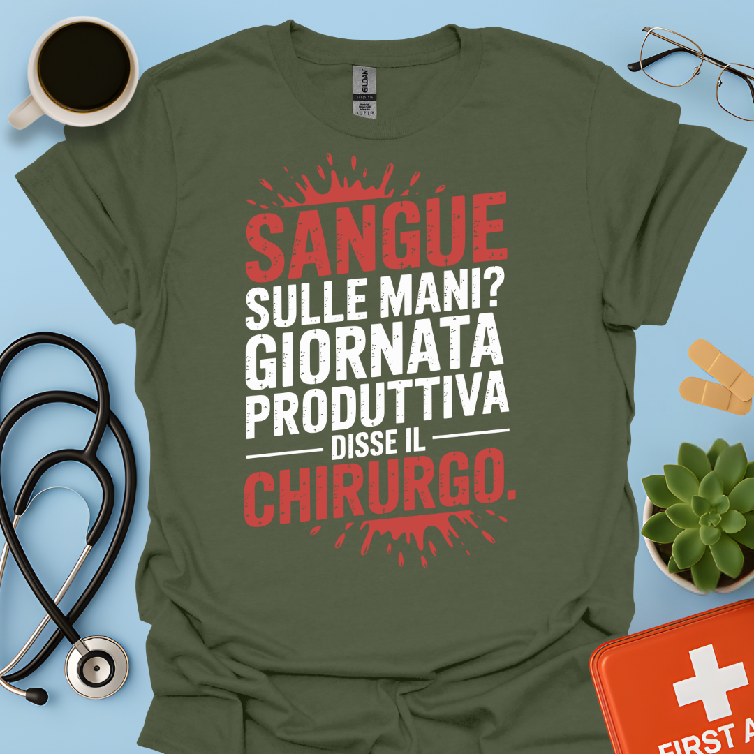 Sangue Sulle Mani Giornata Produttiva — Disse il Chirurgo Maglietta