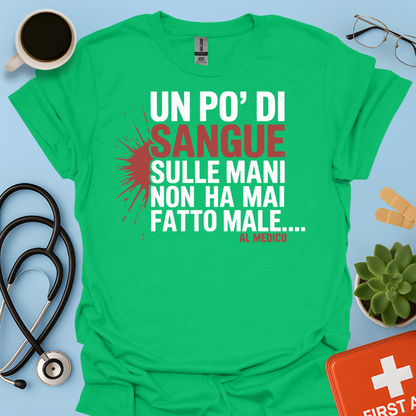 Un po’ di sangue sulle mani non ha mai fatto male... al Medico - Dottore Maglietta