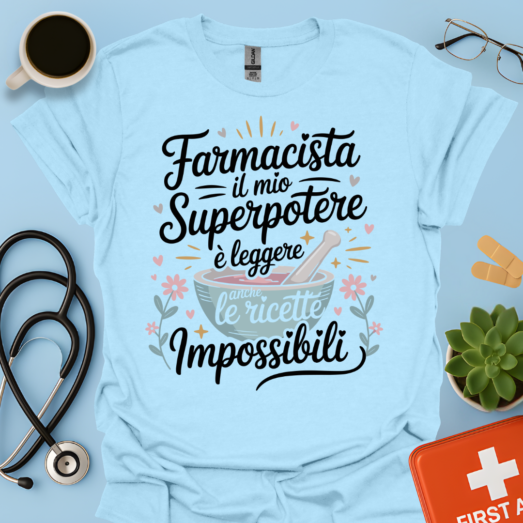 Farmacista il mio superpotere è leggere anche le ricette impossibili — Farmacista Maglietta