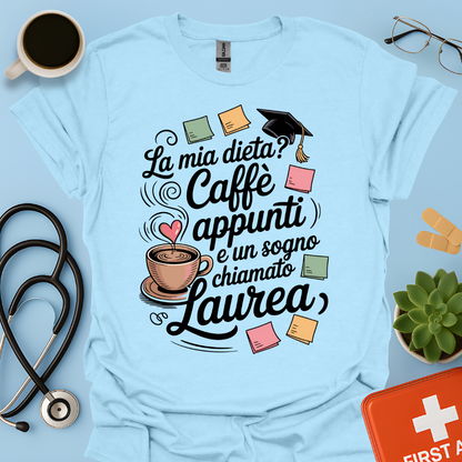 La mia dieta? Caffè appunti e un sogno chiamato laurea — Studente Farmacia Maglietta