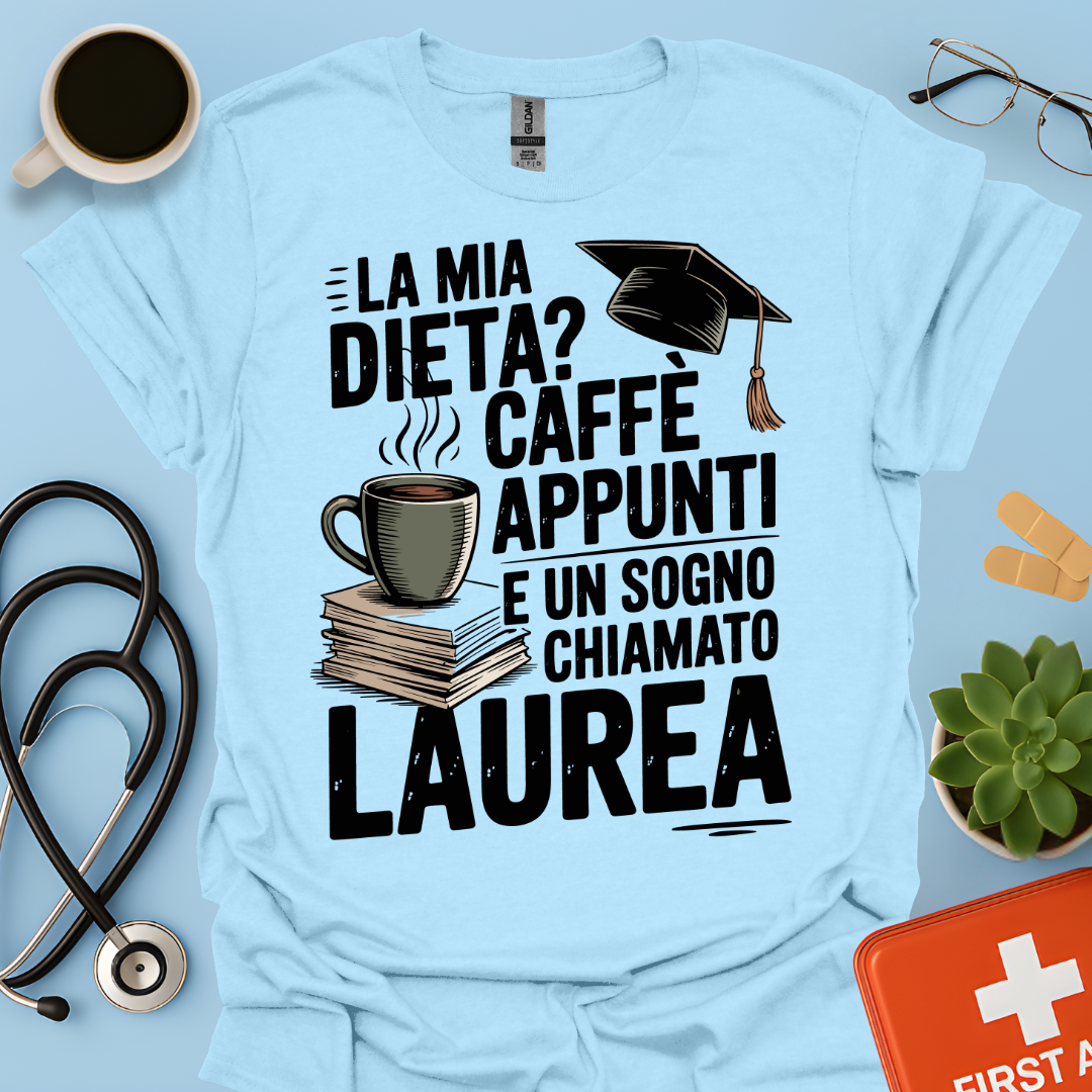La mia dieta? Caffè appunti e un sogno chiamato laurea — Studente Farmacia Farmacista Maglietta