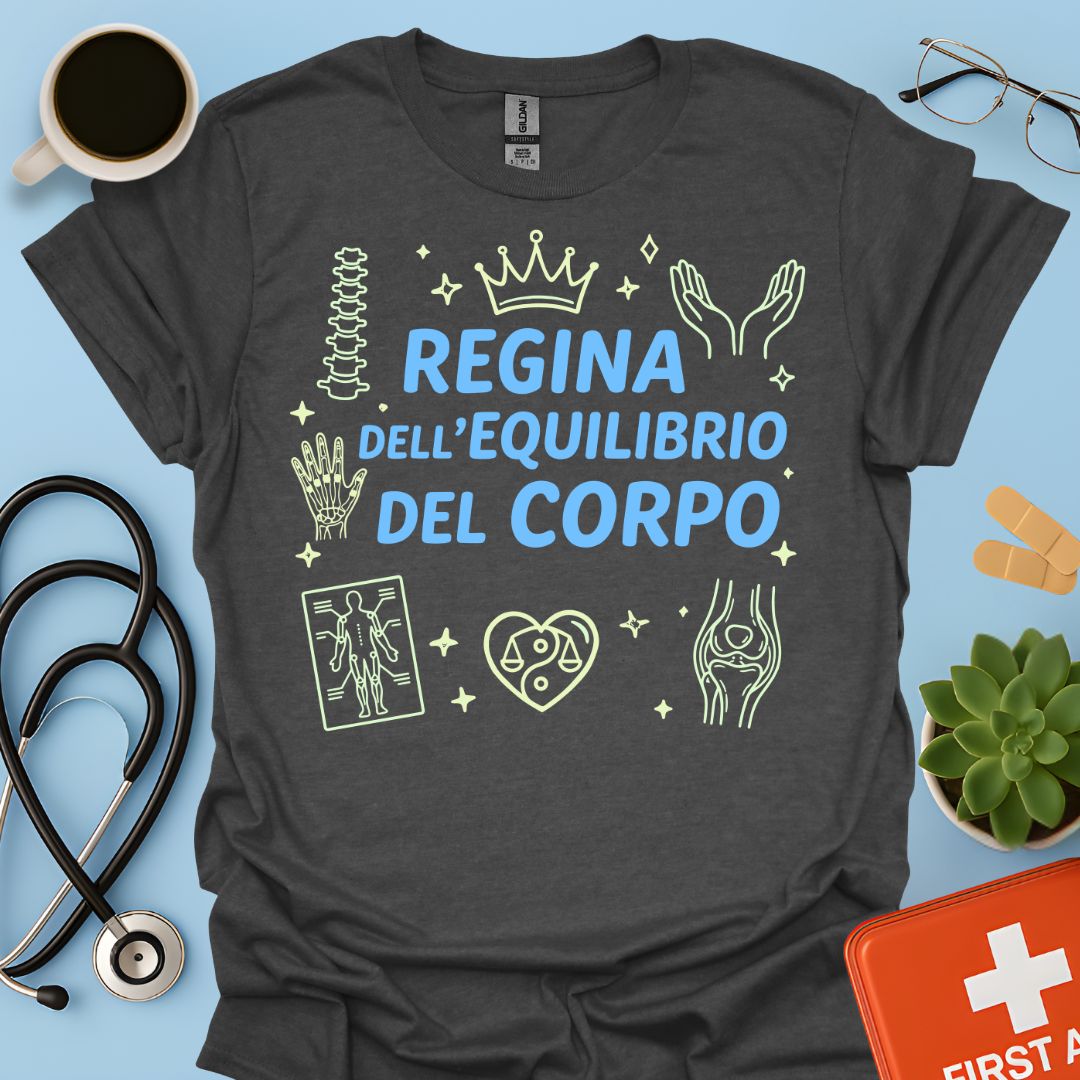 Regina dell'Equilibrio del Corpo - Maglietta per Fisioterapista, Osteopata e Posturologa