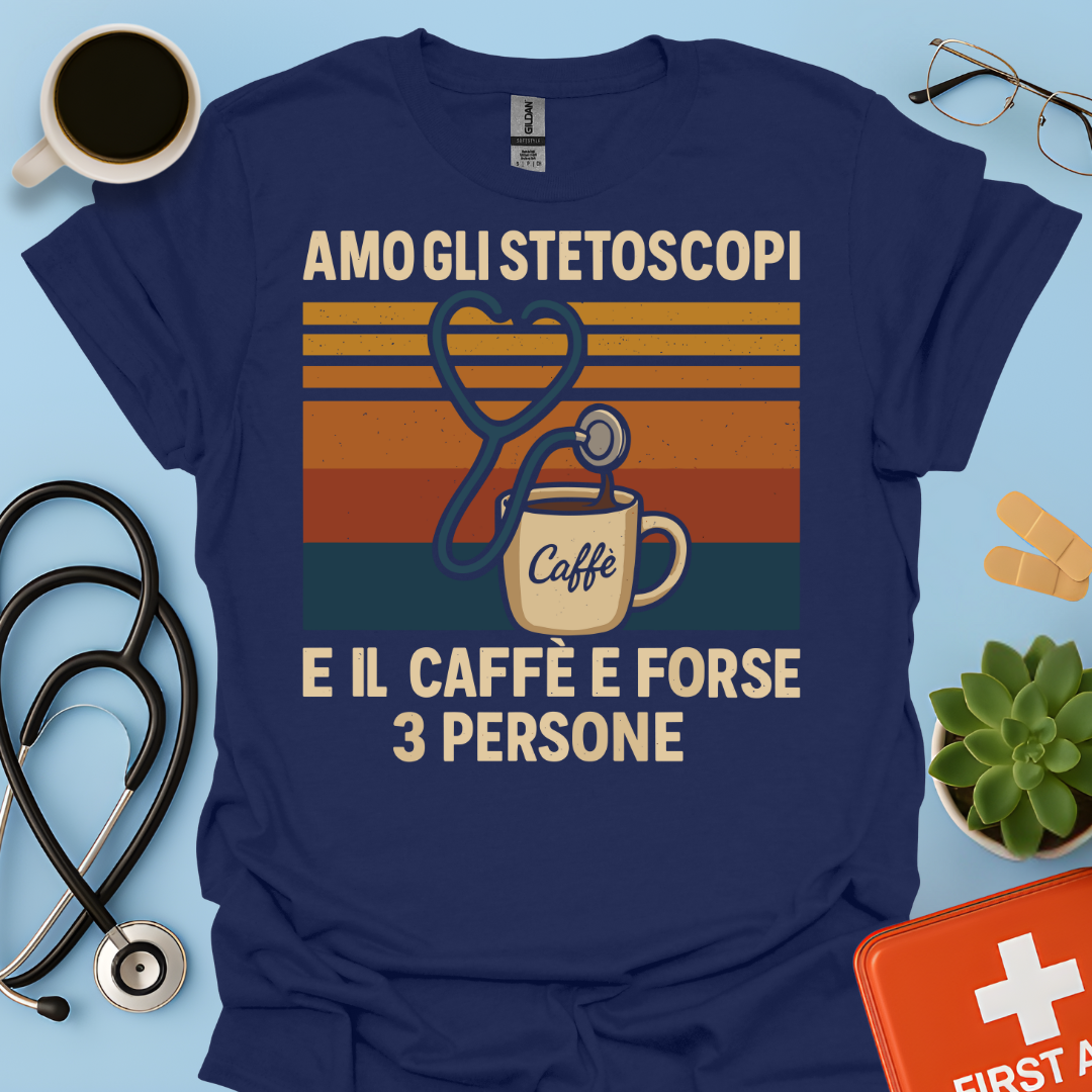 Amo gli stetoscopi, il caffè e forse 3 persone - Dottore Dottoressa Medico Maglietta
