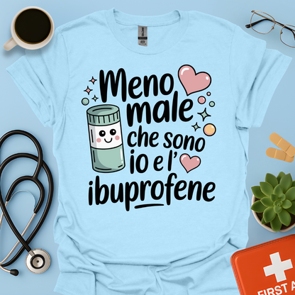 Meno male che ci sono io e l’ibuprofene — Infermiera Dottoressa Maglietta