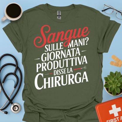 Sangue Sulle Mani Giornata Produttiva — Disse La Chirurga Maglietta