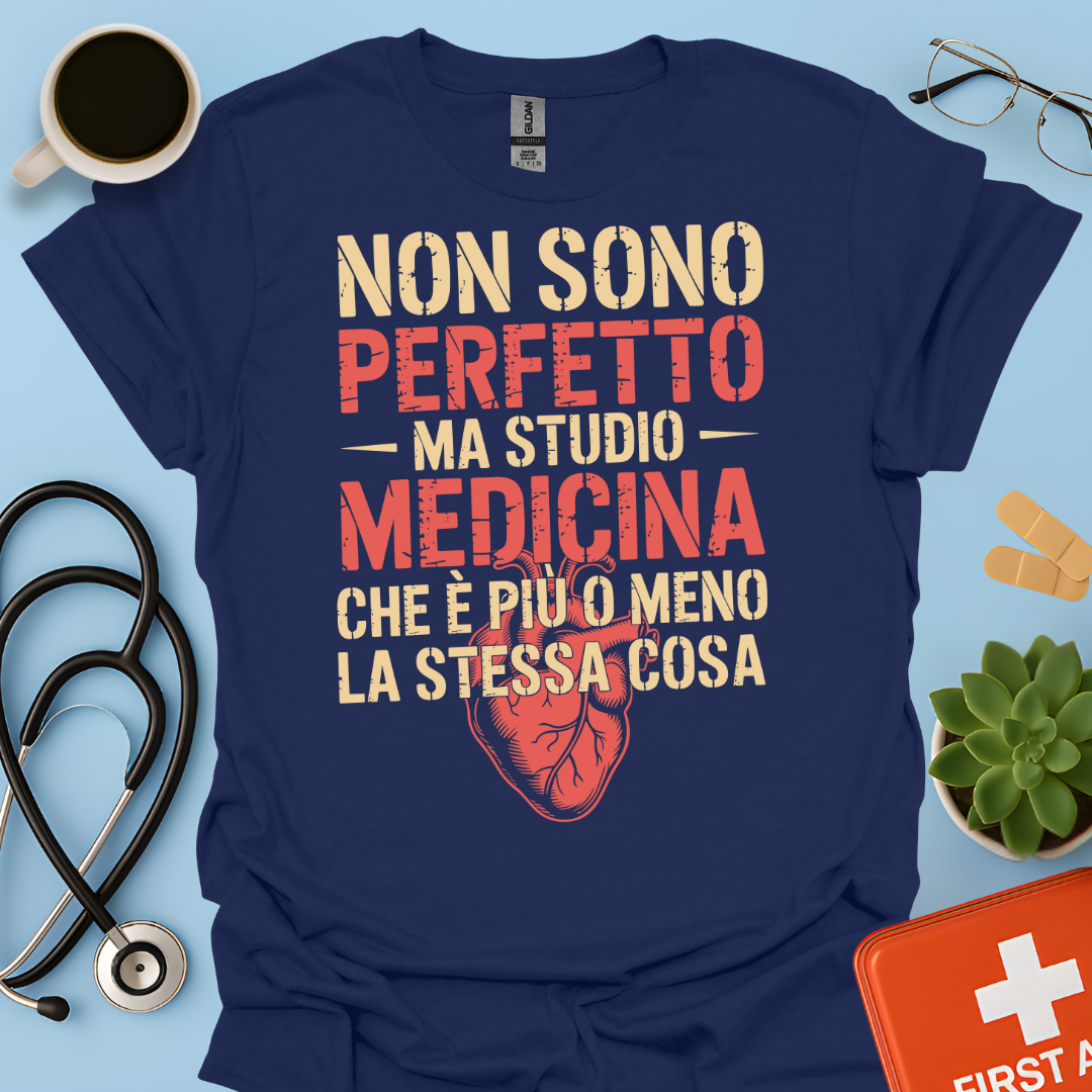 Non Sono Perfetta Ma Studio Medicina Che è Più o Meno la Stessa Cosa Maglietta