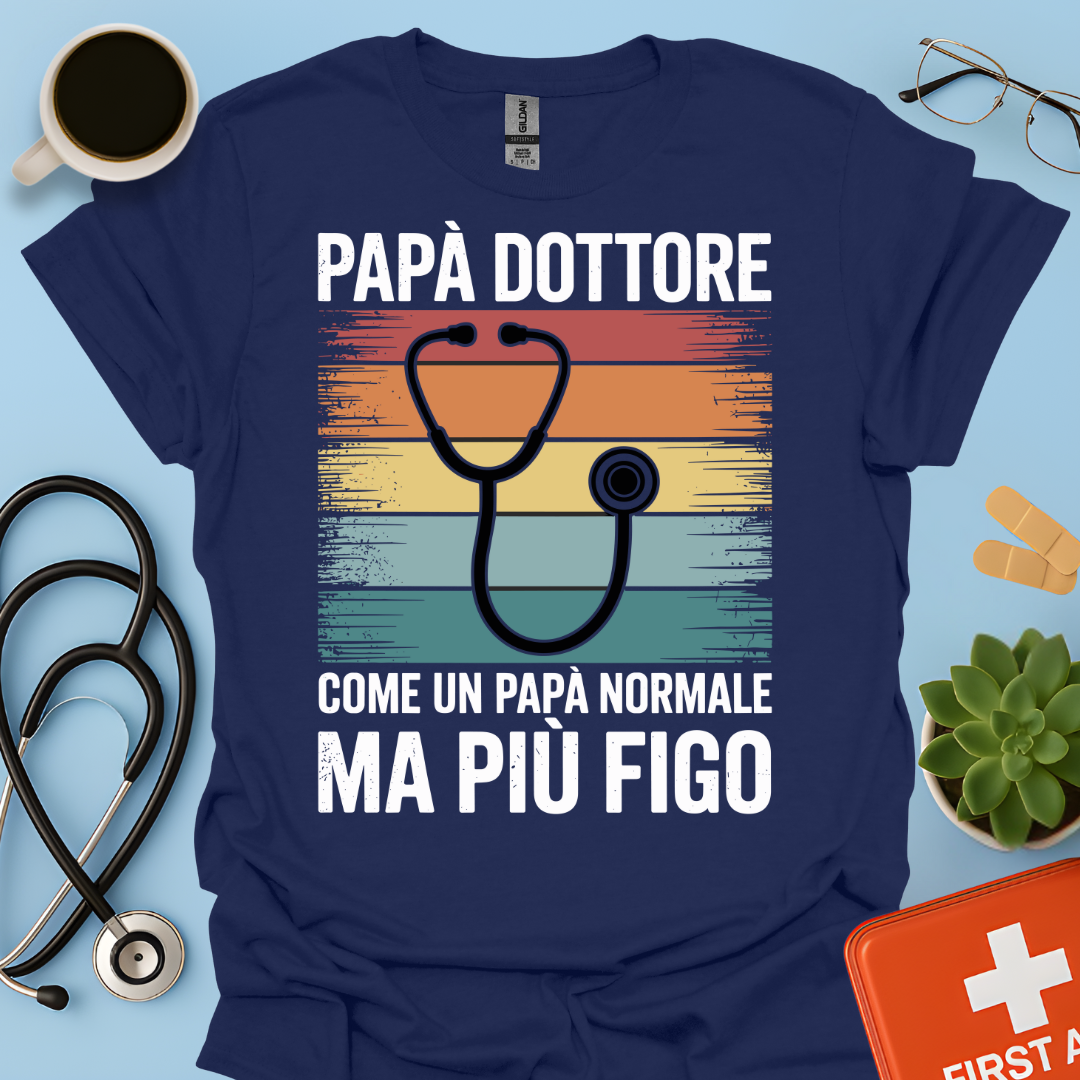 Papà Dottore Come Un Papà Normale Ma Più Figo Maglietta