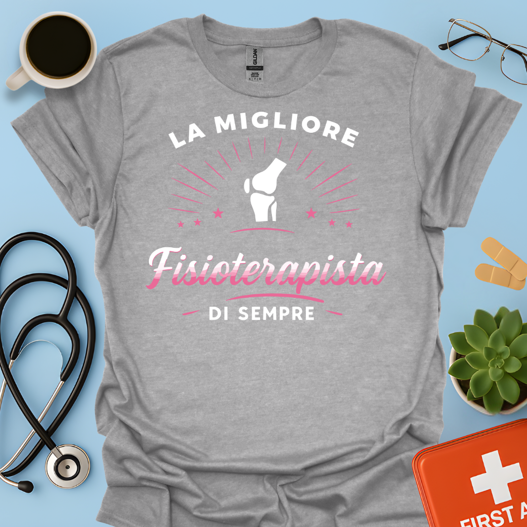 La Migliore Fisioterapista Di Sempre - Fisioterapista Donna Maglietta