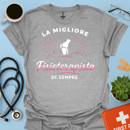 La Migliore Fisioterapista Di Sempre - Fisioterapista Donna Maglietta