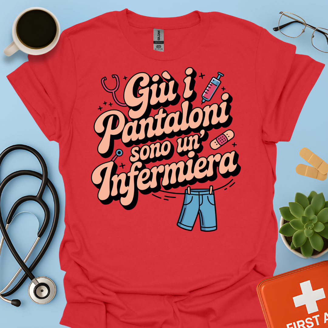 Giù i pantaloni sono un’infermiera - Infermiera Maglietta