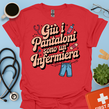 Giù i pantaloni sono un’infermiera - Infermiera Maglietta