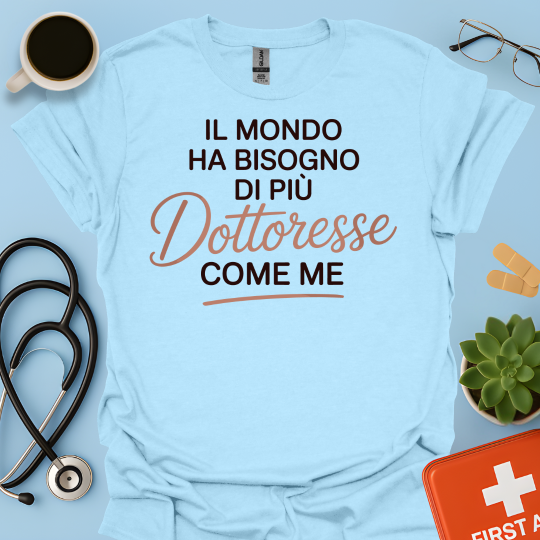 Il Mondo Ha Bisogno di Più Dottoresse Come Me - Dottoressa Maglietta