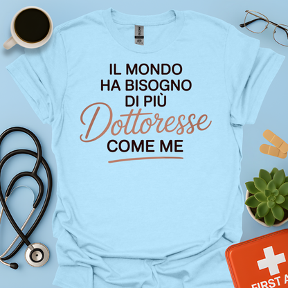 Il Mondo Ha Bisogno di Più Dottoresse Come Me - Dottoressa Maglietta