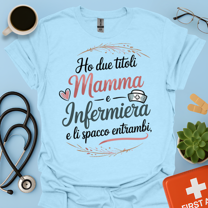Ho Due Titoli MAMMA e INFERMIERA e li Spacco Entrambi — Infermiera Maglietta