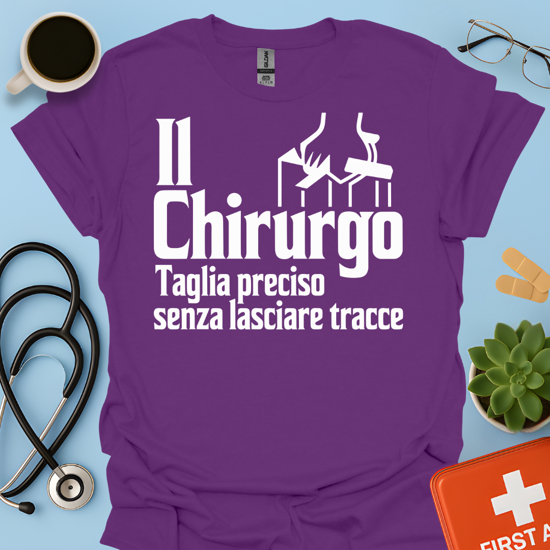 Il Chirurgo Taglia Preciso Senza Lasciare Tracce - Medico Chirurgo Maglietta