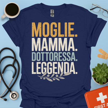 Moglie Mamma Dottoressa Leggenda Maglietta