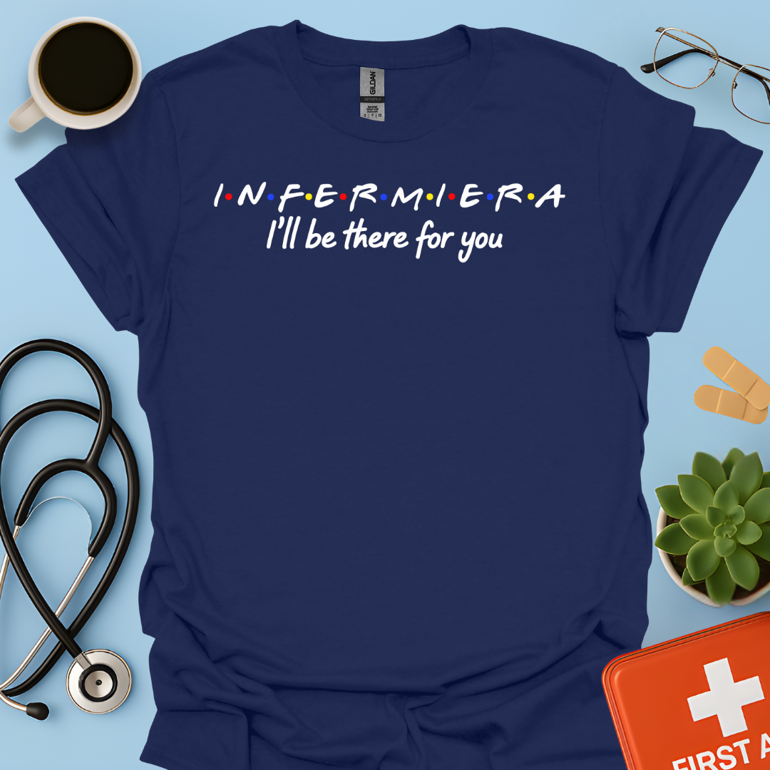 Infermiera : I'll Be There For You - Infermiera Maglietta