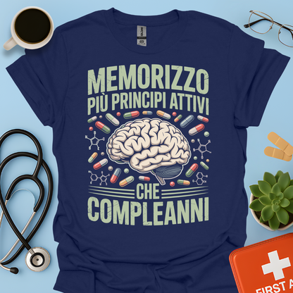Memorizzo più principi attivi che compleanni - Studente Farmacia Maglietta