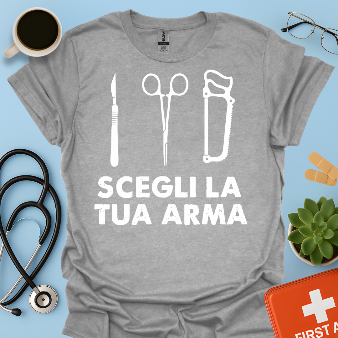 Segli La Tua Arma - Dottore Medico Chirurgo Maglietta
