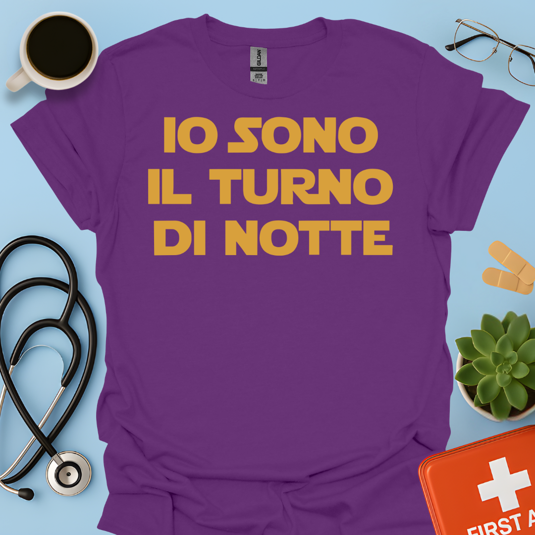 Io Sono Il Turno Di Notte - Medico Dottore Infermiere Maglietta