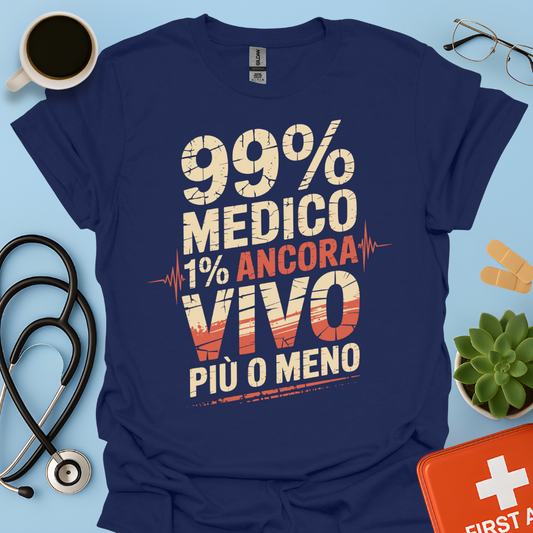 99% medico 1% ancora vivo più o meno Maglietta
