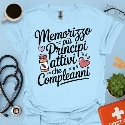 Memorizzo più principi attivi che compleanni— Farmacista Maglietta