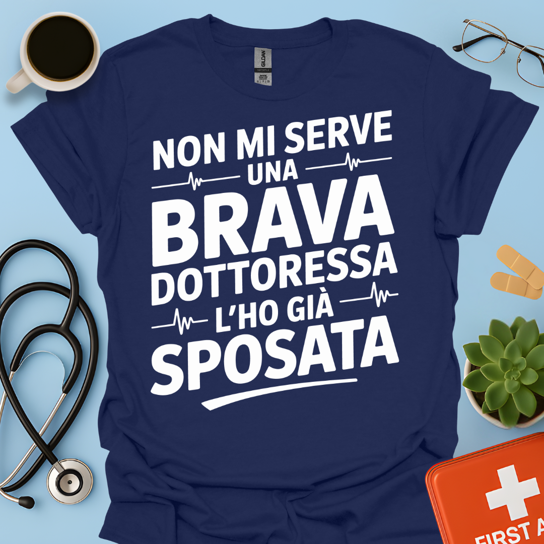 Non Mi Serve Una Brava Dottoressa l’ho Già Sposata - Marito della Dottoressa Maglietta
