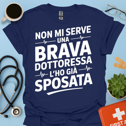 Non Mi Serve Una Brava Dottoressa l’ho Già Sposata - Marito della Dottoressa Maglietta