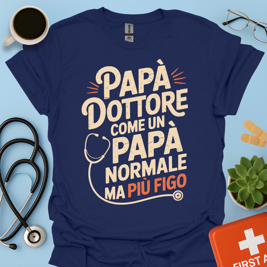 Papà Dottore Come un papà normale ma più figo Maglietta