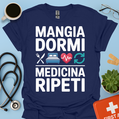 Mangia Dormi Medicina Ripeti Maglietta