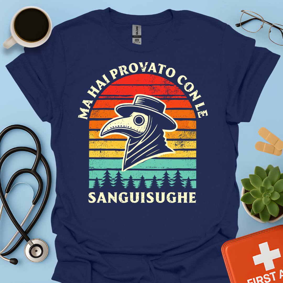 Ma Hai Provato Con Le Sanguisughe - Medico Dottore Maglietta