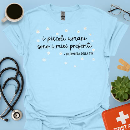 i piccoli umani sono i miei preferiti — Infermiera della TIN Maglietta