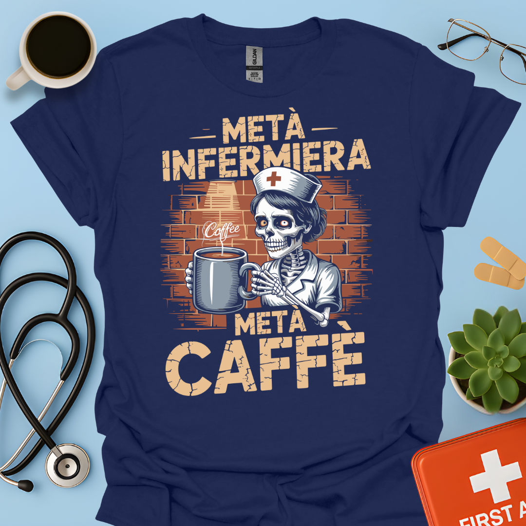 Metà infermiera Metà Caffè - Infermiera Maglietta
