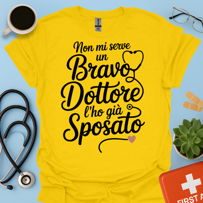Non Mi Serve Un Bravo Dottore l’ho Già Sposato Moglie Del Dottore Maglietta
