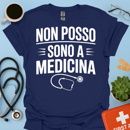 Non Posso Sono A Medicina - Studente Medicina Maglietta