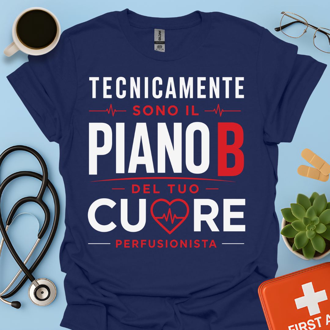 Perfusionista Maglietta - Piano B del Tuo Cuore