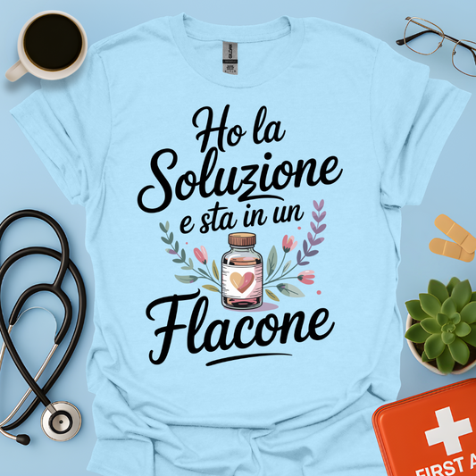 Ho La Soluzione E Sta In Un Flacone — Farmacista Maglietta