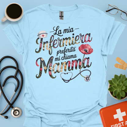 La Mia Infermiera Preferita Mi Chiama Mamma — Mamma di un’infermiera Maglietta