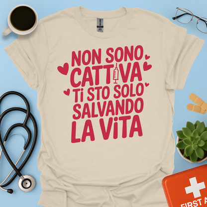 Non Sono Cattiva Ti Sto Solo Salvando La Vita - Infermiera Maglietta
