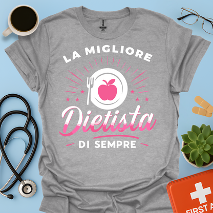 La Migliore Dietista Di Sempre - Dietista Maglietta