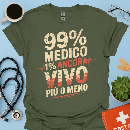 99% medico 1% ancora vivo più o meno Maglietta